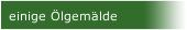 einige Ölgemälde