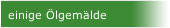 einige Ölgemälde